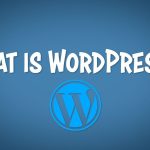 What is WordPress? An In-Depth Overview